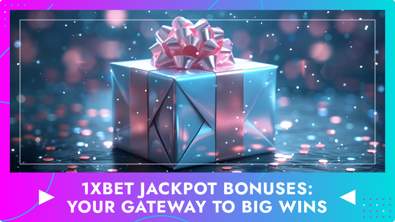 1xBet Jackpot Bonuses: Your Gateway to Big Wins