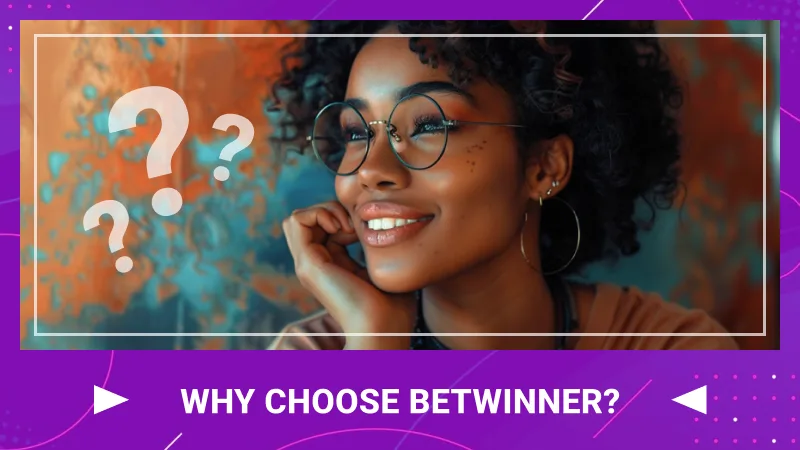 Why Choose Betwinner?