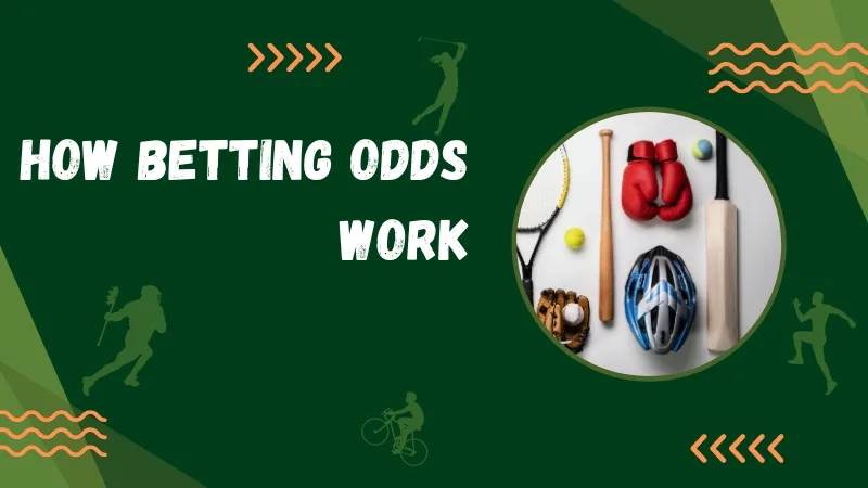 HOW BETTING ODDS WORK