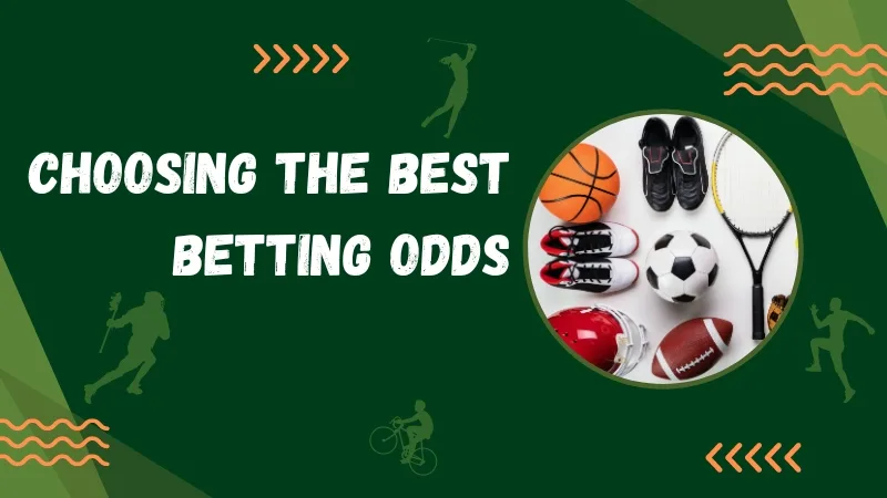 CHOOSING THE BEST BETTING ODDS